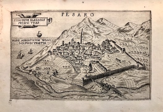 Valegio (o Valeggio o Valesio) Francesco Pesaro. Pisaurum elegans Piceni urbs 1590 ca. Venezia 